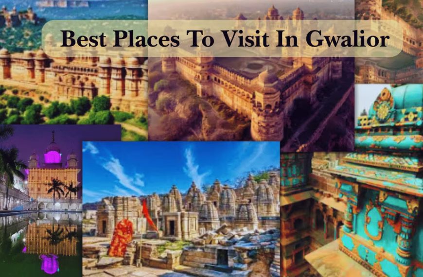 Top 30 Best Places To Visit In Gwalior
